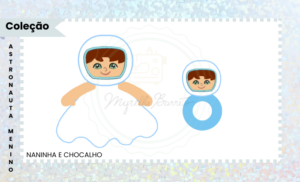PROJETO PARA BORDADEIRA NANINHA E CHOCALHO ASTRONAUTA MENINO